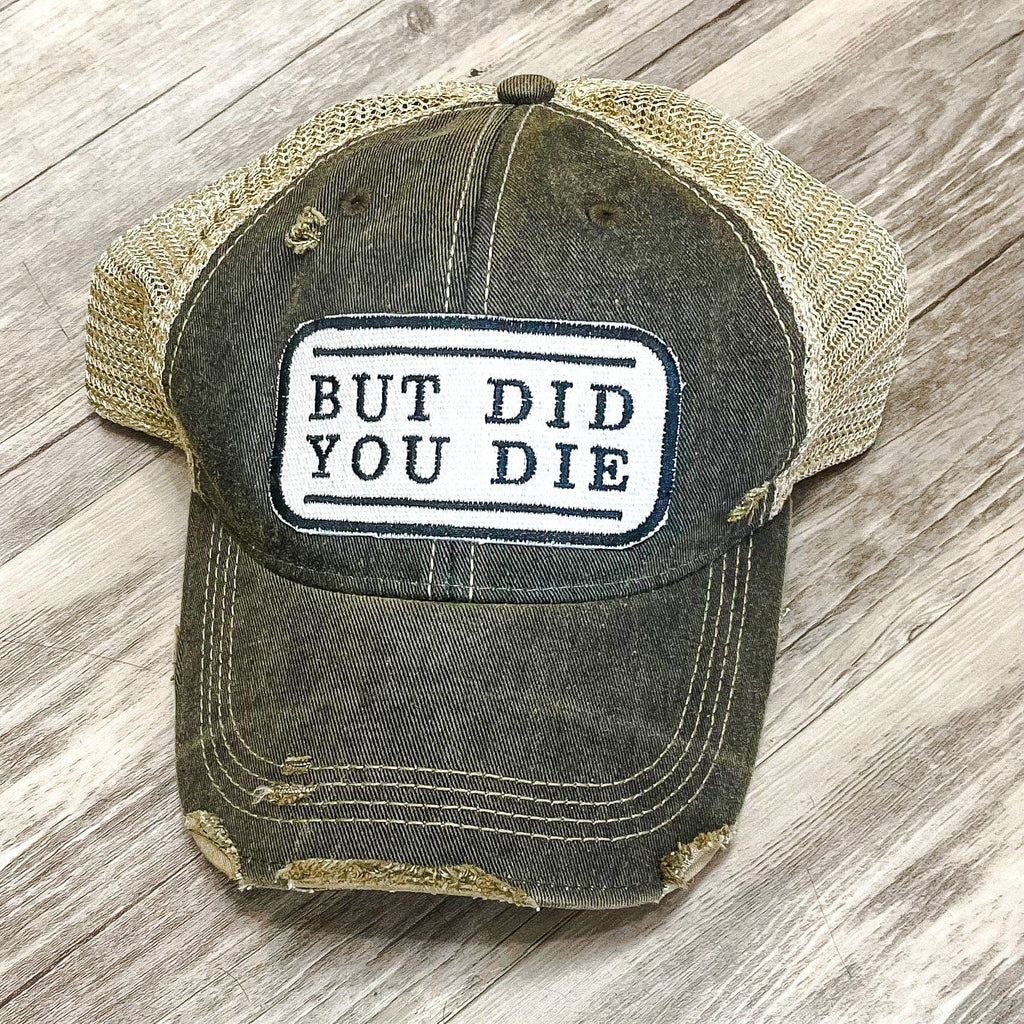 BUT DID YOU DIE Distressed Trucker Hat-Black