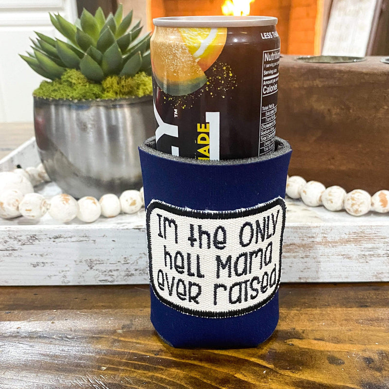 I'm The Only Hell Mama Ever Raised Koozie - Navy