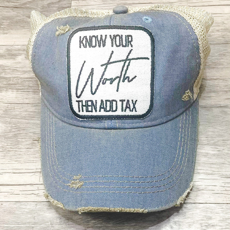 KNOW YOUR Worth THEN ADD TAX Distressed Trucker Hat-Light Blue Denim