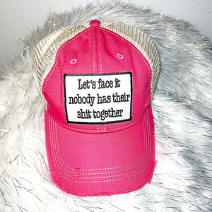 Let's face it nobody has their shit together Distressed Trucker Hat-Pink